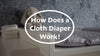 How Does a Cloth Diaper Work